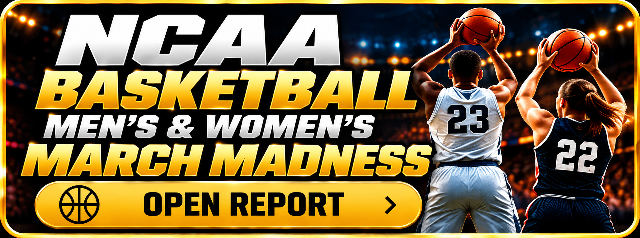 NCAA Basketball — Men’s & Women’s March Madness